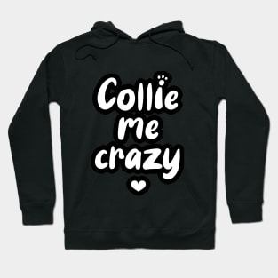 Colle Me Crazy Hoodie